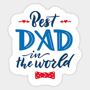 Quote for Father's day. Best dad in the world Sticker